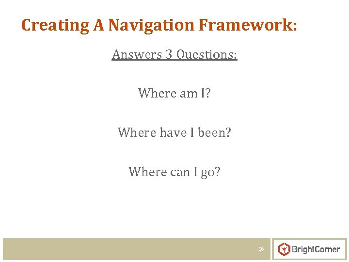 Creating A Navigation Framework: Answers 3 Questions: Where am I? Where have I been?