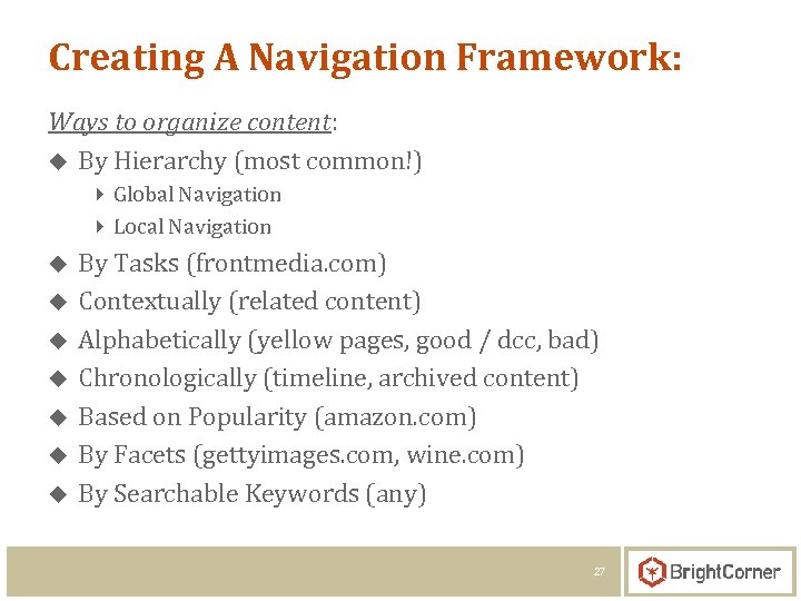 Creating A Navigation Framework: Ways to organize content: u By Hierarchy (most common!) 4