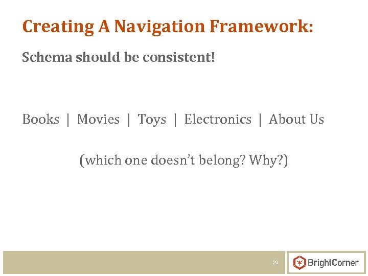 Creating A Navigation Framework: Schema should be consistent! Books | Movies | Toys |