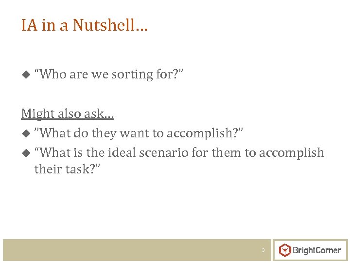 IA in a Nutshell… u “Who are we sorting for? ” Might also ask…