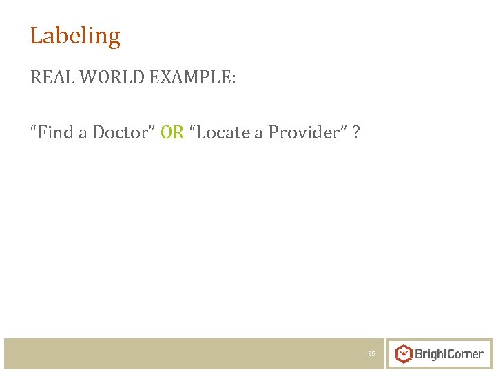 Labeling REAL WORLD EXAMPLE: “Find a Doctor” OR “Locate a Provider” ? 35 