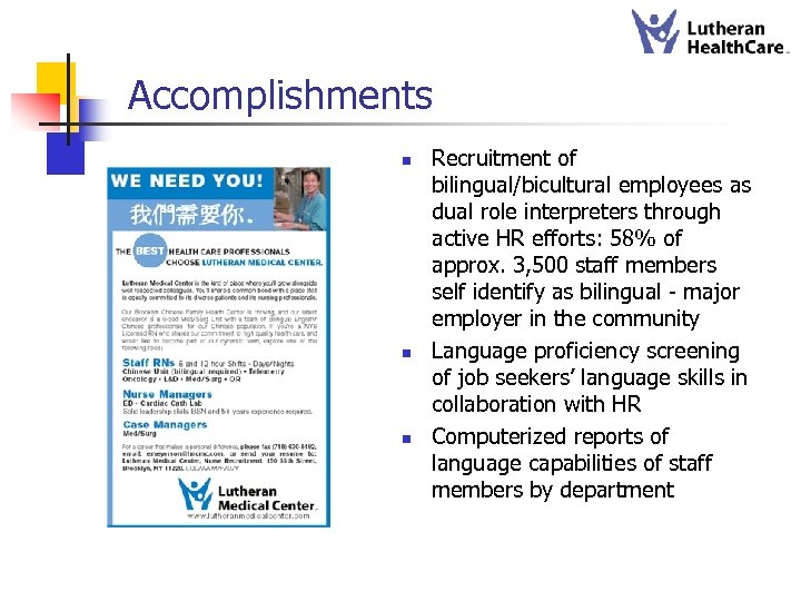 Accomplishments n n n Recruitment of bilingual/bicultural employees as dual role interpreters through active