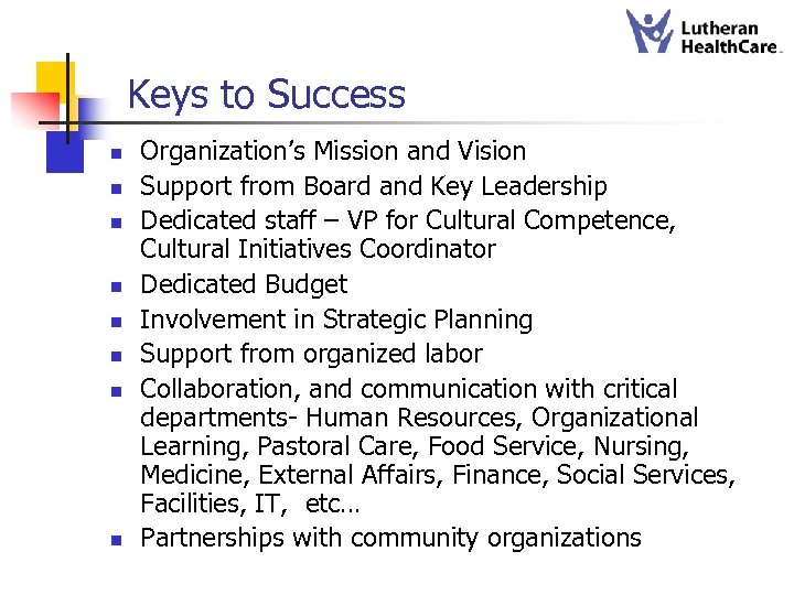 Keys to Success n n n n Organization’s Mission and Vision Support from Board