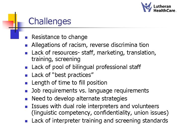 Challenges n n n n n Resistance to change Allegations of racism, reverse discrimina