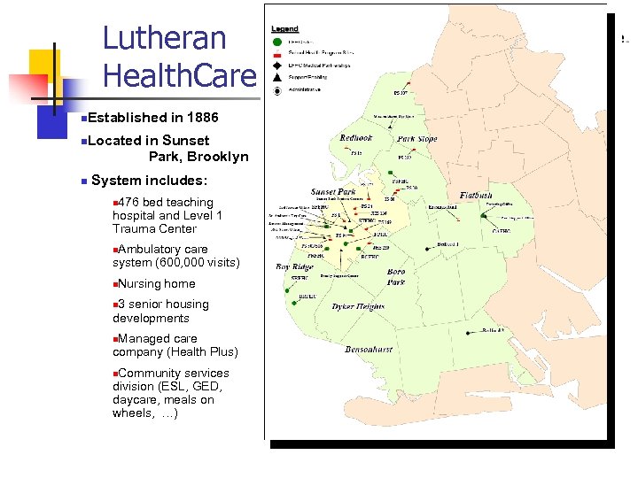 Lutheran Health. Care n. Established n. Located n in 1886 in Sunset Park, Brooklyn