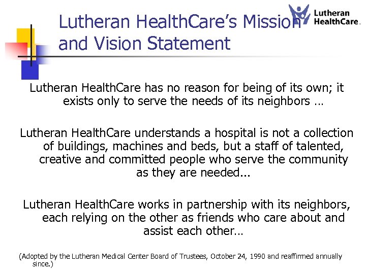 Lutheran Health. Care’s Mission and Vision Statement Lutheran Health. Care has no reason for
