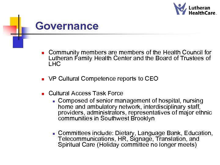 Governance n n n Community members are members of the Health Council for Lutheran