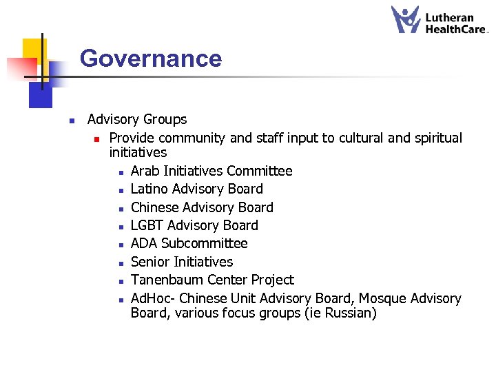 Governance n Advisory Groups n Provide community and staff input to cultural and spiritual
