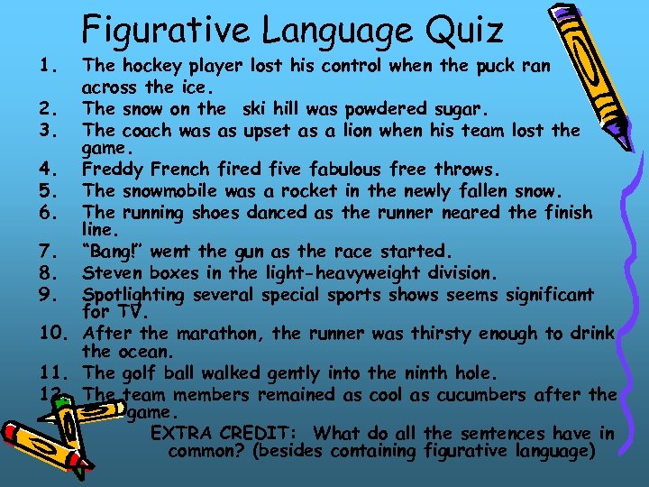 1. Figurative Language Quiz The hockey player lost his control when the puck ran