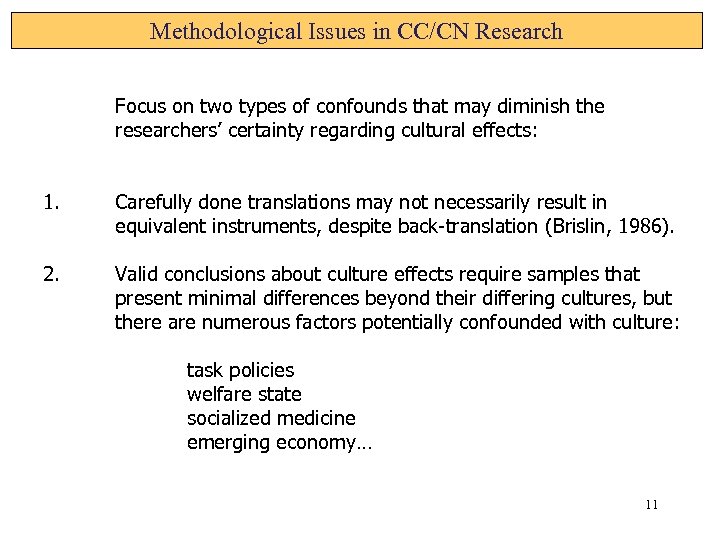 Methodological Issues in CC/CN Research Focus on two types of confounds that may diminish