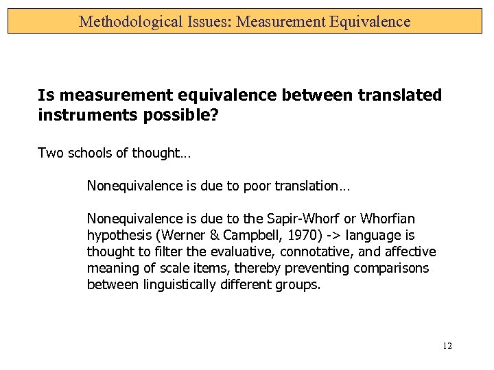 Methodological Issues: Measurement Equivalence Is measurement equivalence between translated instruments possible? Two schools of