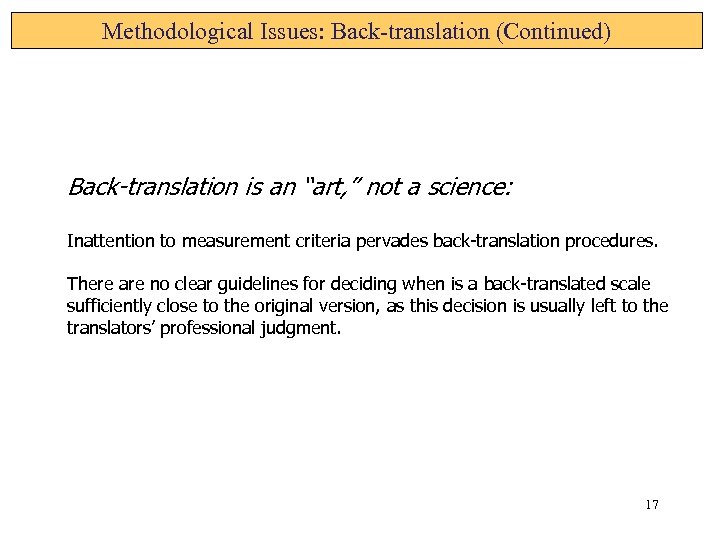 Methodological Issues: Back-translation (Continued) Back-translation is an “art, ” not a science: Inattention to