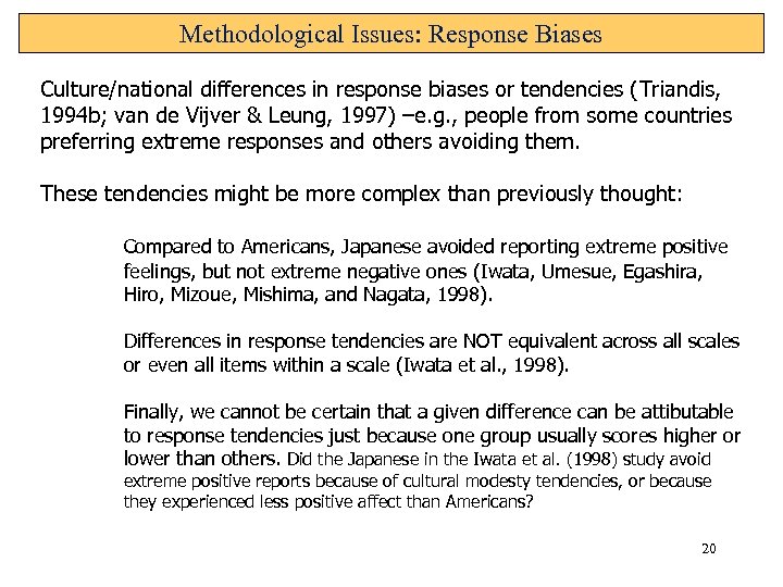 Methodological Issues: Response Biases Culture/national differences in response biases or tendencies (Triandis, 1994 b;