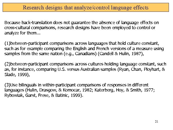 Research designs that analyze/control language effects Because back-translation does not guarantee the absence of