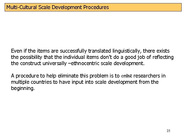 Multi-Cultural Scale Development Procedures Even if the items are successfully translated linguistically, there exists