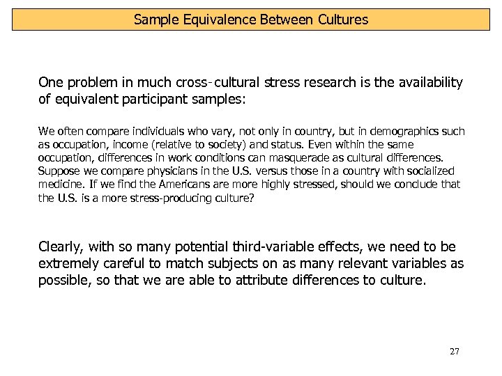 Sample Equivalence Between Cultures One problem in much cross‑cultural stress research is the availability