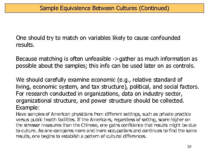 Sample Equivalence Between Cultures (Continued) One should try to match on variables likely to