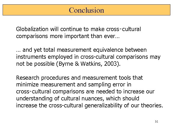 Conclusion Globalization will continue to make cross‑cultural comparisons more important than ever… … and