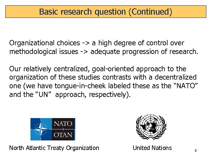 Basic research question (Continued) Organizational choices -> a high degree of control over methodological