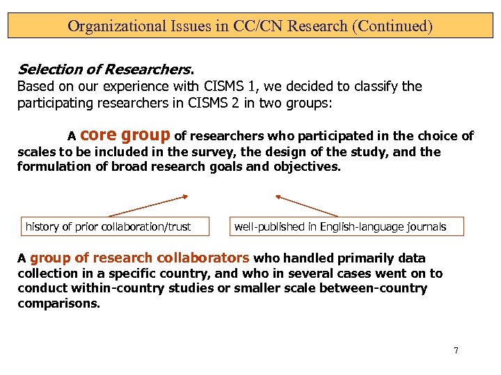 Organizational Issues in CC/CN Research (Continued) Selection of Researchers. Based on our experience with