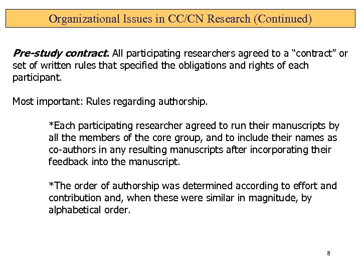 Organizational Issues in CC/CN Research (Continued) Pre-study contract. All participating researchers agreed to a