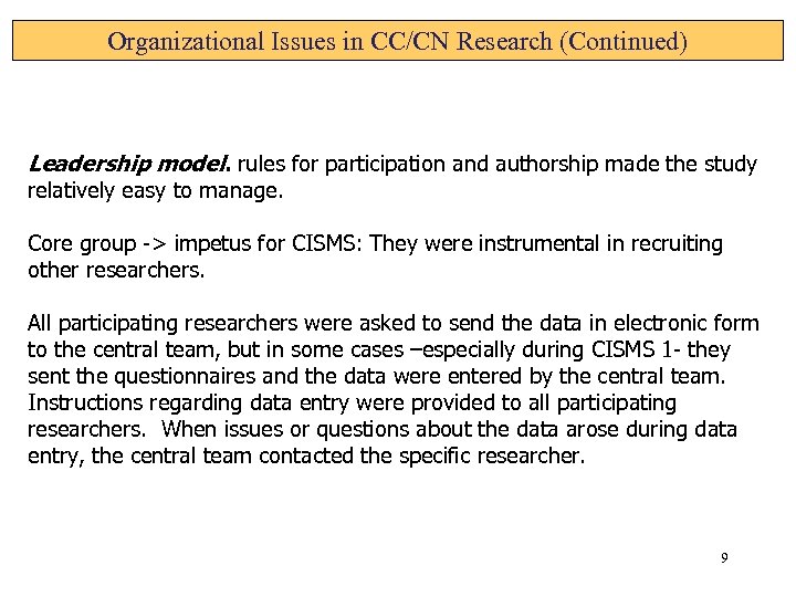 Organizational Issues in CC/CN Research (Continued) Leadership model. rules for participation and authorship made