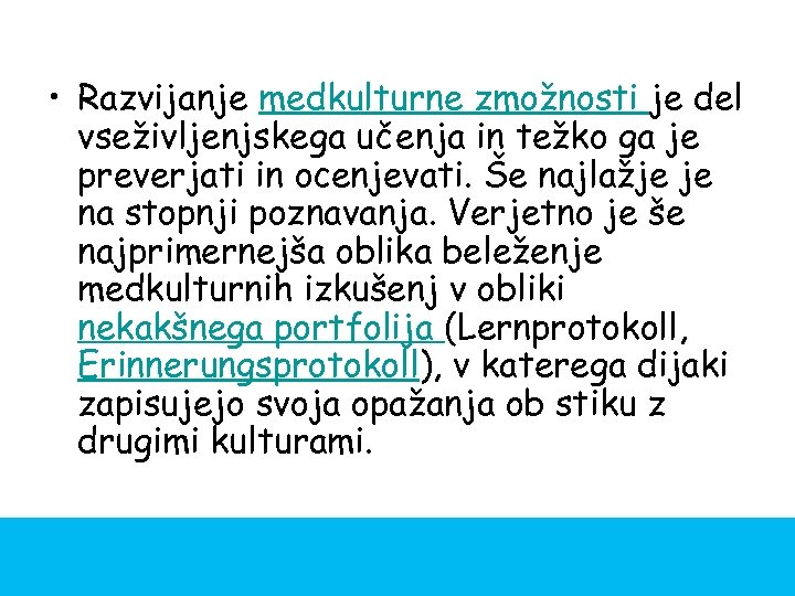  • Razvijanje medkulturne zmožnosti je del vseživljenjskega učenja in težko ga je preverjati