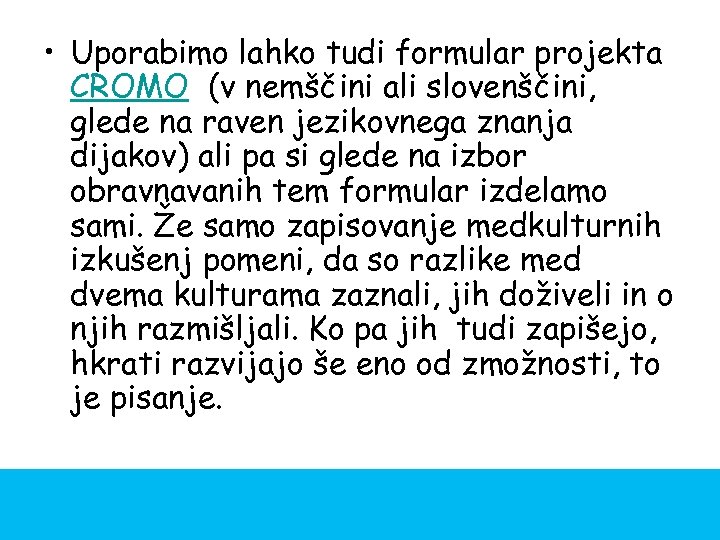  • Uporabimo lahko tudi formular projekta CROMO (v nemščini ali slovenščini, glede na