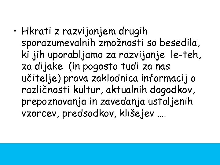  • Hkrati z razvijanjem drugih sporazumevalnih zmožnosti so besedila, ki jih uporabljamo za