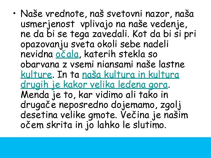  • Naše vrednote, naš svetovni nazor, naša usmerjenost vplivajo na naše vedenje, ne