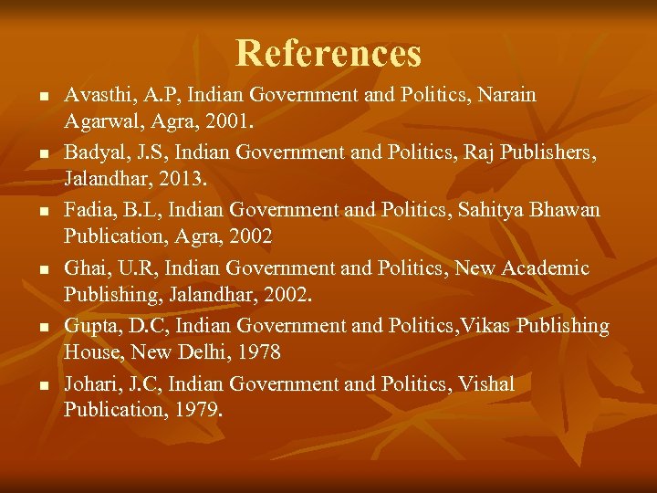 References n n n Avasthi, A. P, Indian Government and Politics, Narain Agarwal, Agra,