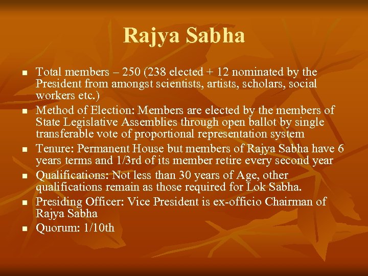 Rajya Sabha n n n Total members – 250 (238 elected + 12 nominated