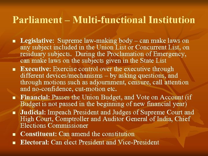 Parliament – Multi-functional Institution n n n Legislative: Supreme law-making body – can make