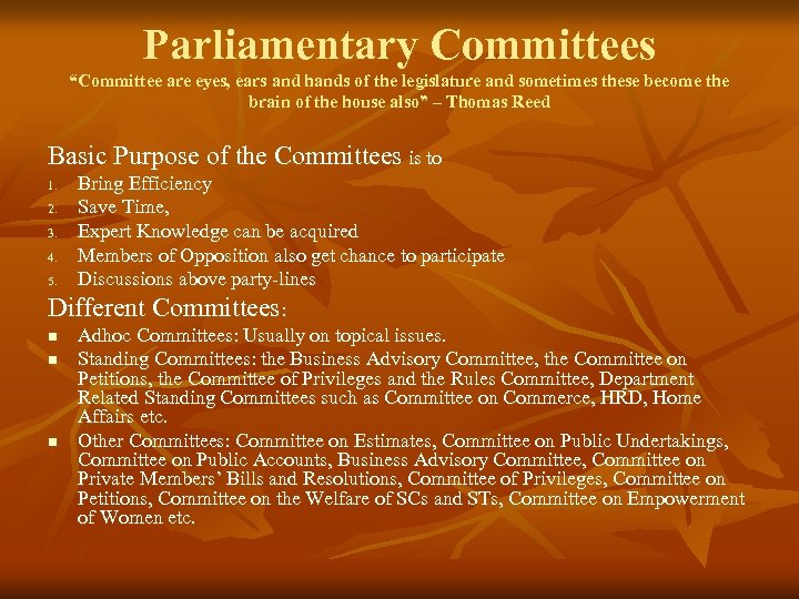 Parliamentary Committees “Committee are eyes, ears and hands of the legislature and sometimes these