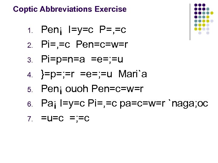 Coptic Abbreviations Exercise 1. 2. 3. 4. 5. 6. 7. Pen¡ I=y=c P=, =c