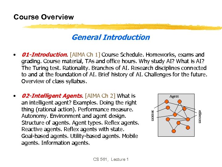 Course Overview General Introduction • 01 -Introduction. [AIMA Ch 1] Course Schedule. Homeworks, exams
