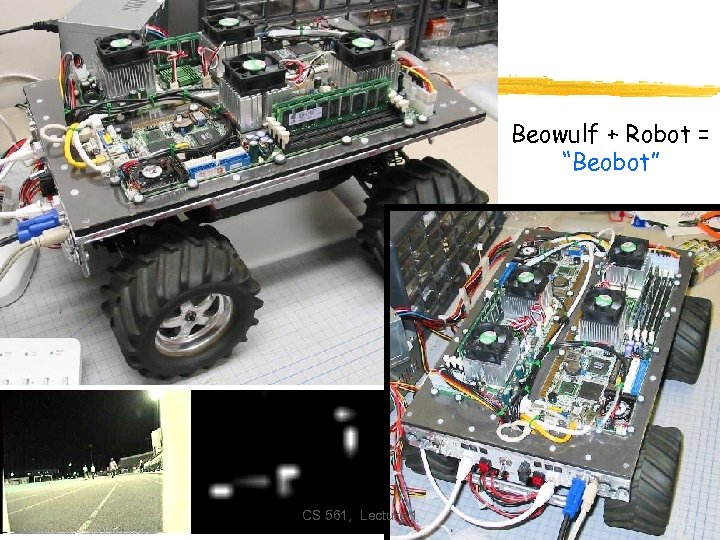 Beowulf + Robot = “Beobot” CS 561, Lecture 1 