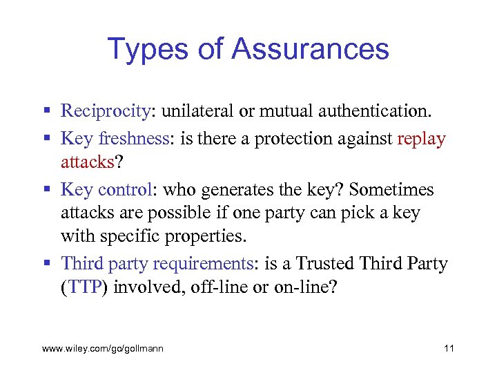 Types of Assurances § Reciprocity: unilateral or mutual authentication. § Key freshness: is there