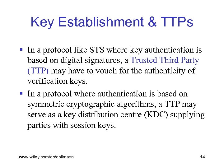 Key Establishment & TTPs § In a protocol like STS where key authentication is