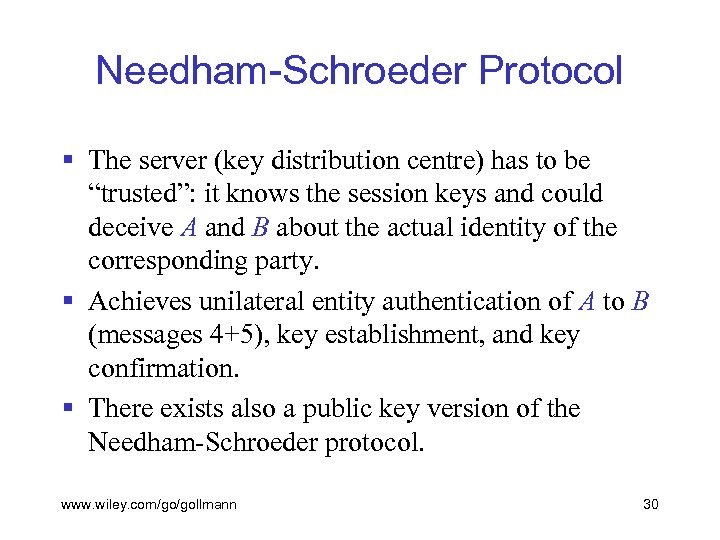 Needham-Schroeder Protocol § The server (key distribution centre) has to be “trusted”: it knows