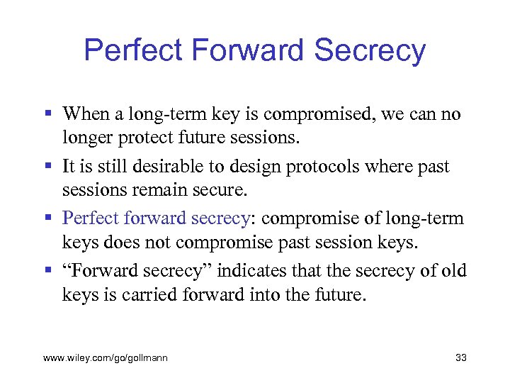 Perfect Forward Secrecy § When a long-term key is compromised, we can no longer