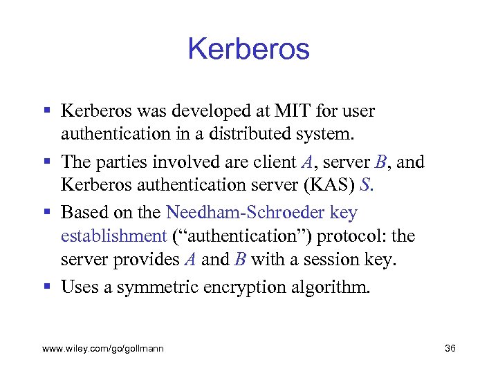 Kerberos § Kerberos was developed at MIT for user authentication in a distributed system.