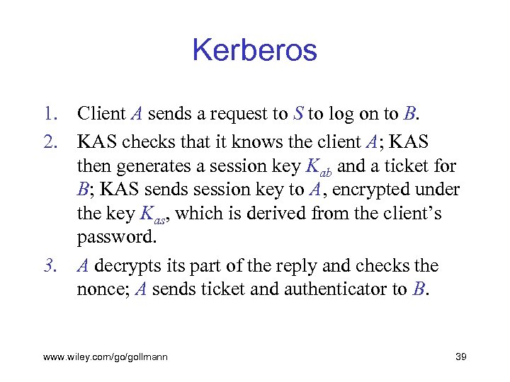Kerberos 1. Client A sends a request to S to log on to B.