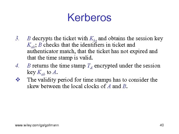 Kerberos 3. 4. v B decrypts the ticket with Kbs and obtains the session