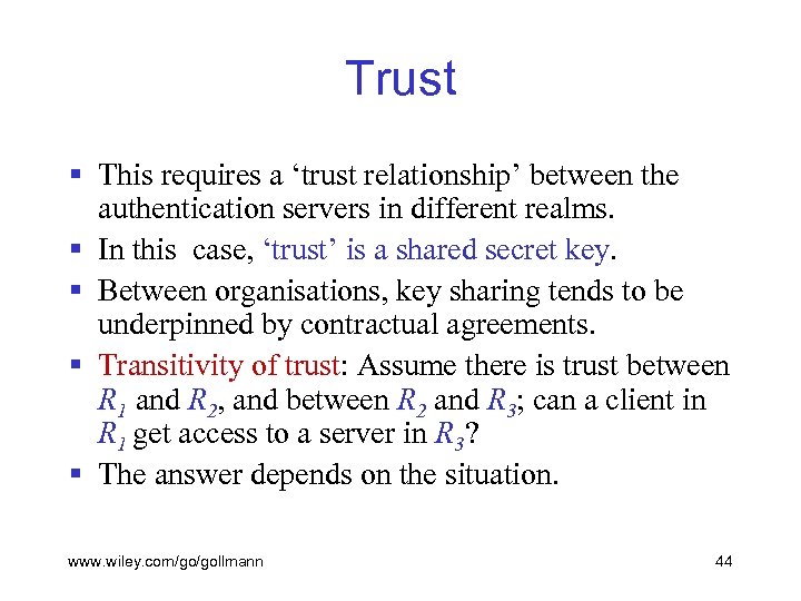 Trust § This requires a ‘trust relationship’ between the authentication servers in different realms.