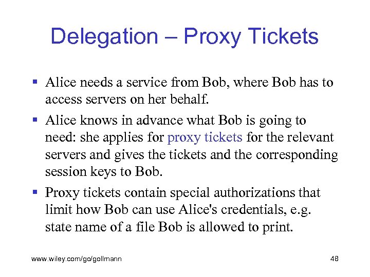 Delegation – Proxy Tickets § Alice needs a service from Bob, where Bob has