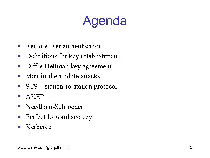 Agenda § § § § § Remote user authentication Definitions for key establishment Diffie-Hellman