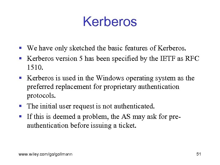 Kerberos § We have only sketched the basic features of Kerberos. § Kerberos version