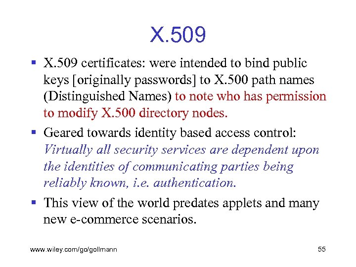 X. 509 § X. 509 certificates: were intended to bind public keys [originally passwords]