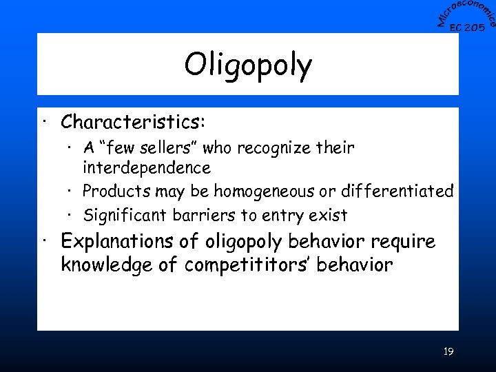 Oligopoly · Characteristics: · A “few sellers” who recognize their interdependence · Products may